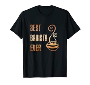 Best Barista Ever Funny Coffee Maker Bartender Espresso T-Shirt