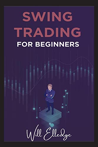 Swing Trading for Beginners : Techniques for Learning and Executi...