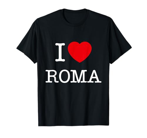 I Love Roma Graphic Tees - Novelty T-Shirts & Cool Designs Camiseta