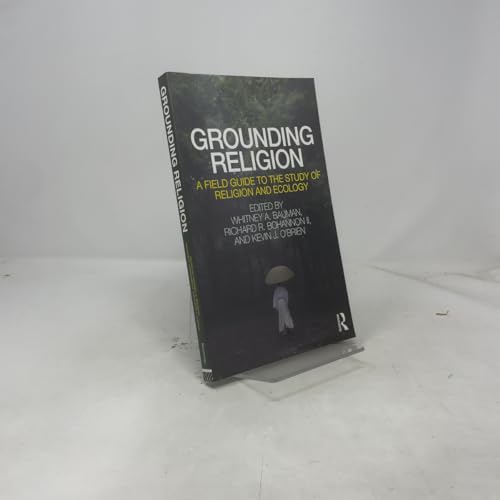 Grounding Religion: A Field Guide to the Study of Religion and Ecology