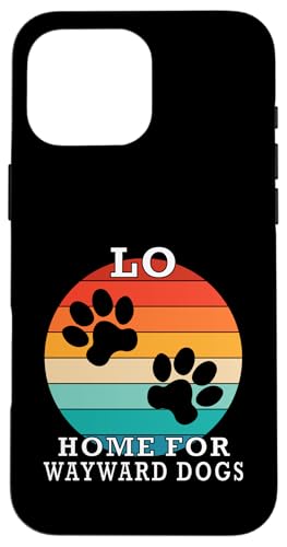 Lo Home For Wayward Dogs t@~[l[ X}zP[X iPhone 16 Pro Max p
