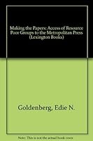 Making the papers: The access of resource-poor groups to the metropolitan press 0669974366 Book Cover