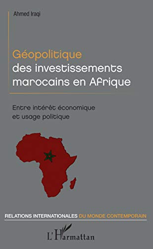Géopolitique des investissements marocains en Afrique (French Edition) Géopolitique des investissements marocains en Afrique (French Edition)