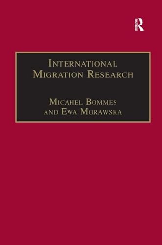 International Migration Research: Constructions, Omissions and the Promises of Interdisciplinarity (Research in Migration and Ethnic Relations Series)