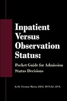 Inpatient Versus Observation Status: Pocket Guide for Admission Status Decisions 1943889139 Book Cover