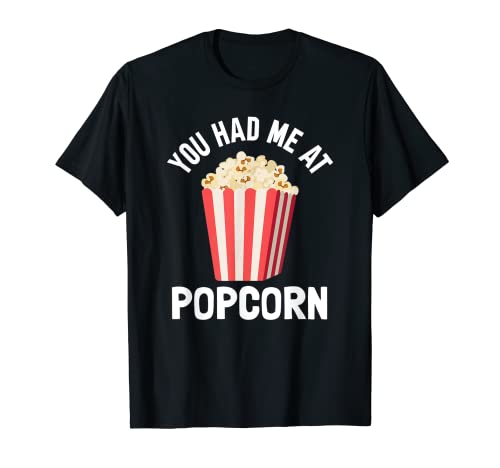 Me tenías en palomitas de maíz Película Noche Snack Popcorn Lover Camiseta
