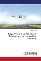 Loyalty as a Competitive Advantage in the Airline Industry 3659500992 Book Cover