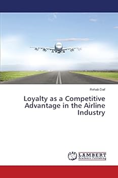 Paperback Loyalty as a Competitive Advantage in the Airline Industry Book