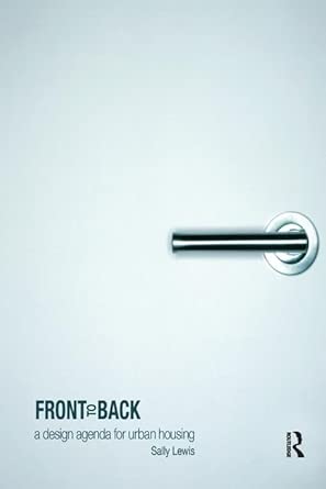 Front to Back: A design agenda for urban housing Front to Back: A design agenda for urban housing book cover