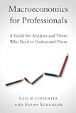 Macroeconomics for Professionals: A Guide for Analysts and Those Who Need to Understand Them
