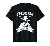 J'peux Pas J'ai Ski Cadeau Pour Amateur De Ski T-Shirt...