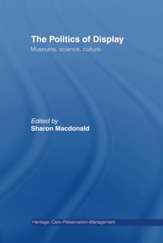 The Politics of Display (Heritage: Care-Preservation-Management)