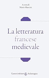 Vedi scheda su Amazon La letteratura francese medievale