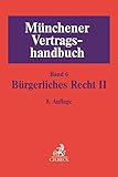  Münchener Vertragshandbuch Bd. 6: Bürgerliches Recht II