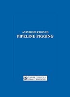 An Introduction to Pipeline Pigging, 12th Edition 0901360392 Book Cover