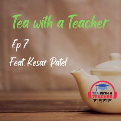 『Tea with a Teacher Feat. Mrs. Kesar Patel| Ep 7』のカバーアート