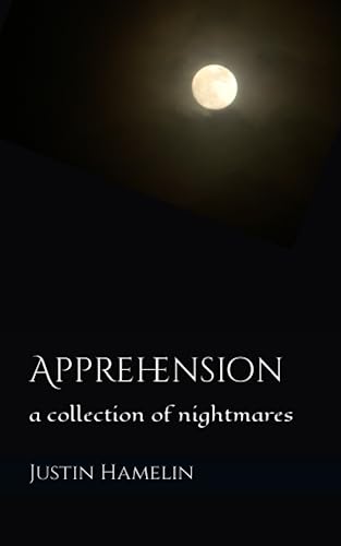 Apprehension: a collection of nightmares