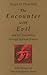 The Encounter with Evil and Its Overcoming through Spiritual Science: With Essays on The Foundation Stone