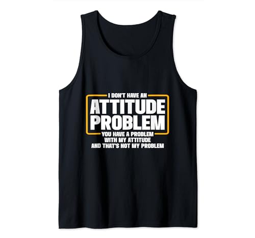 Camiseta divertida de sarcasmo "I Don't Have An Attitude Problem" Camiseta sin Mangas