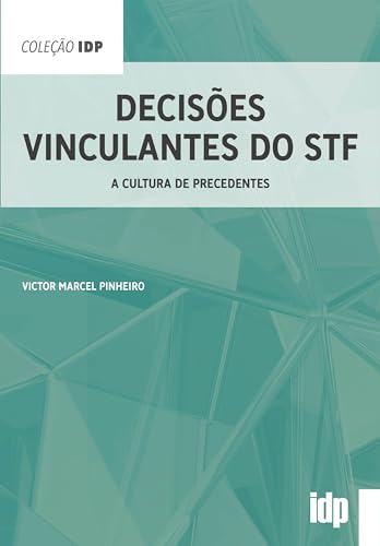 Decisões vinculantes do STF: a cultura de precedentes