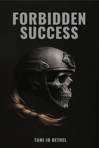 Forbidden Success: A Military Memoir of Resilience, Leadership, and Becoming More Than the Uniform Allowed