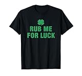 Rub Me For Luck T-Shirt