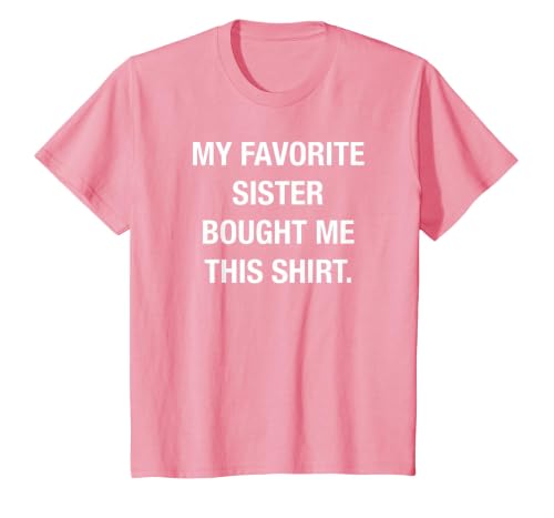 I Bought This Shirt from My Favorite Sister. Funny Shirt T-Shirt, Youth, Pink, Small