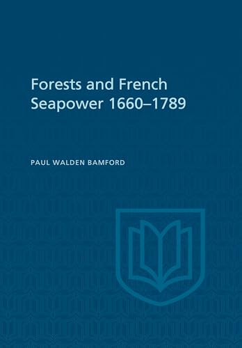 Forests and French Sea Power, 1660-1789 (Heritage)
