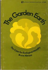 Hardcover The garden Earth;: The case for ecological morality Book