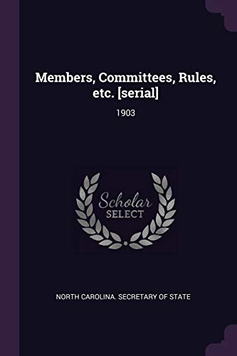 Members, Committees, Rules, etc. [serial]: 1903