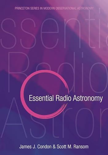 Essential Radio Astronomy (Princeton Series in Modern Observational Astronomy)
