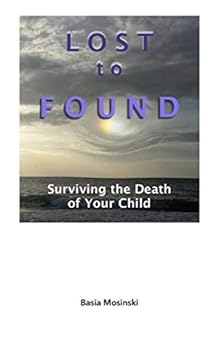 Paperback Lost to Found: Surviving the Death of Your Child Book