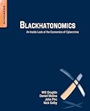 Blackhatonomics: An Inside Look at the Economics of Cybercrime