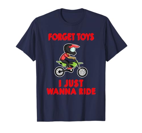 Kids Forget Toys I Wanna Ride Off Road Dirt Bike T-Shirt T-Shirt