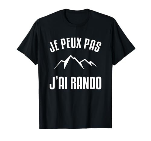 Je Peux Pas J'ai Rando Hiking Gift for Hiking T-Shirt
