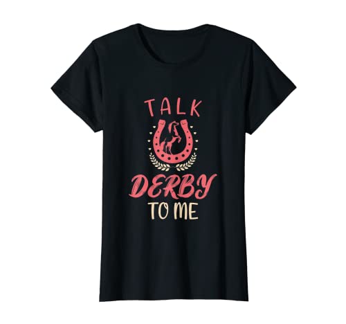 Mujer Talk Derby to Me Horseback Equestrian Horsing Derby Day Camiseta
