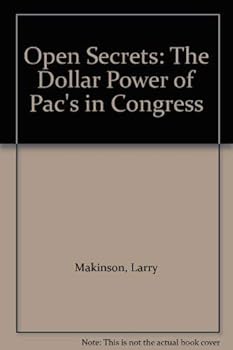 Hardcover Open Secrets: The Dollar Power of Pac's in Congress Book