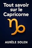 savoir son signe astrologique  Tout savoir sur le Capricorne