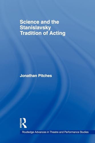 Science and the Stanislavsky Tradition of Acting (Routledge Advances in Theatre & Performance Studies)