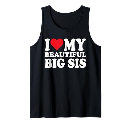 I Love My Beautiful Big Sister I Heart My Beautiful Big Sis Débardeur