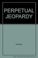Perpetual Jeopardy B000NWVYBY Book Cover