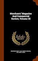 Merchants' Magazine and Commercial Review, Volume 25 1344118437 Book Cover