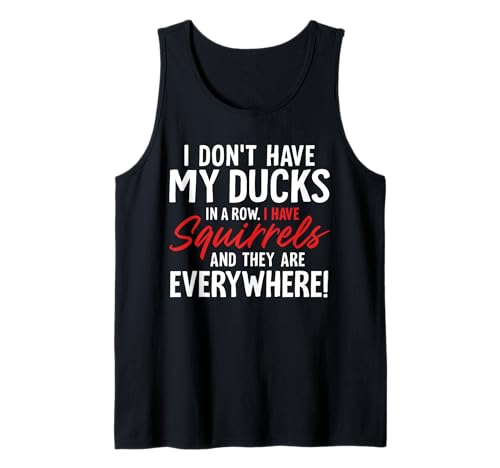 No tengo mis patos seguidos tengo ardillas y son Camiseta sin Mangas