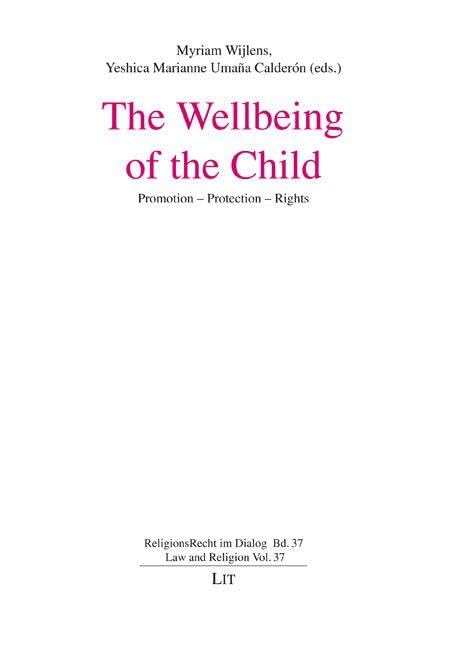 The Wellbeing of the Child: Promotion – Protection – Rights (ReligionsRecht im Dialog / Law and Religion)