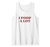 I Poop A Lot