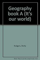 Geography book A (It's our world) 0880852585 Book Cover