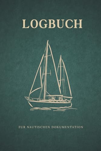 Logbuch: nautische Dokumentation von 70 Segeltagen - von Seglern für Segler entwickelt – Gesetzliche Pflichten effizient erfüllen – Geschenk für Segler