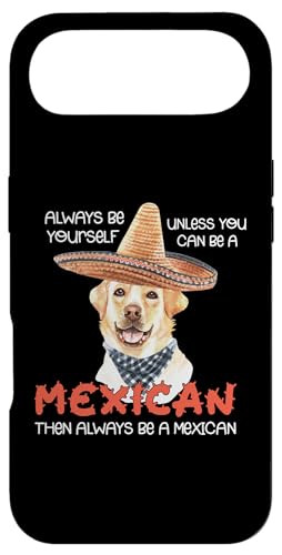 Always Be Yourself Unless You Can Be A Mexican Labrador X}zP[X iPhone Air p