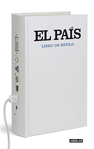 Libro de estilo El País: "Una herramienta útil para los lectores; un manual imprescindible para pe