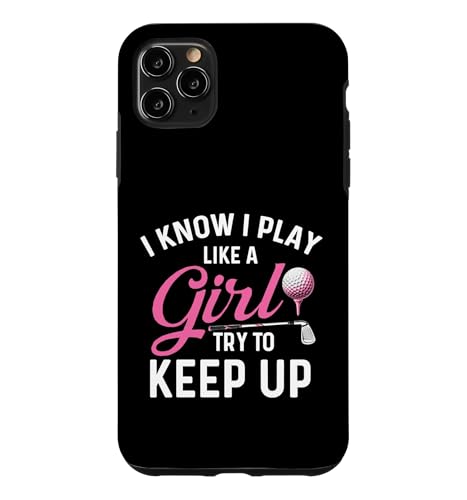 I Know I Play Like A Girl Try To Keep Up - �S���t���D�ƃS���t�@�[ �X�}�z�P�[�X iPhone 11 Pro Max �p